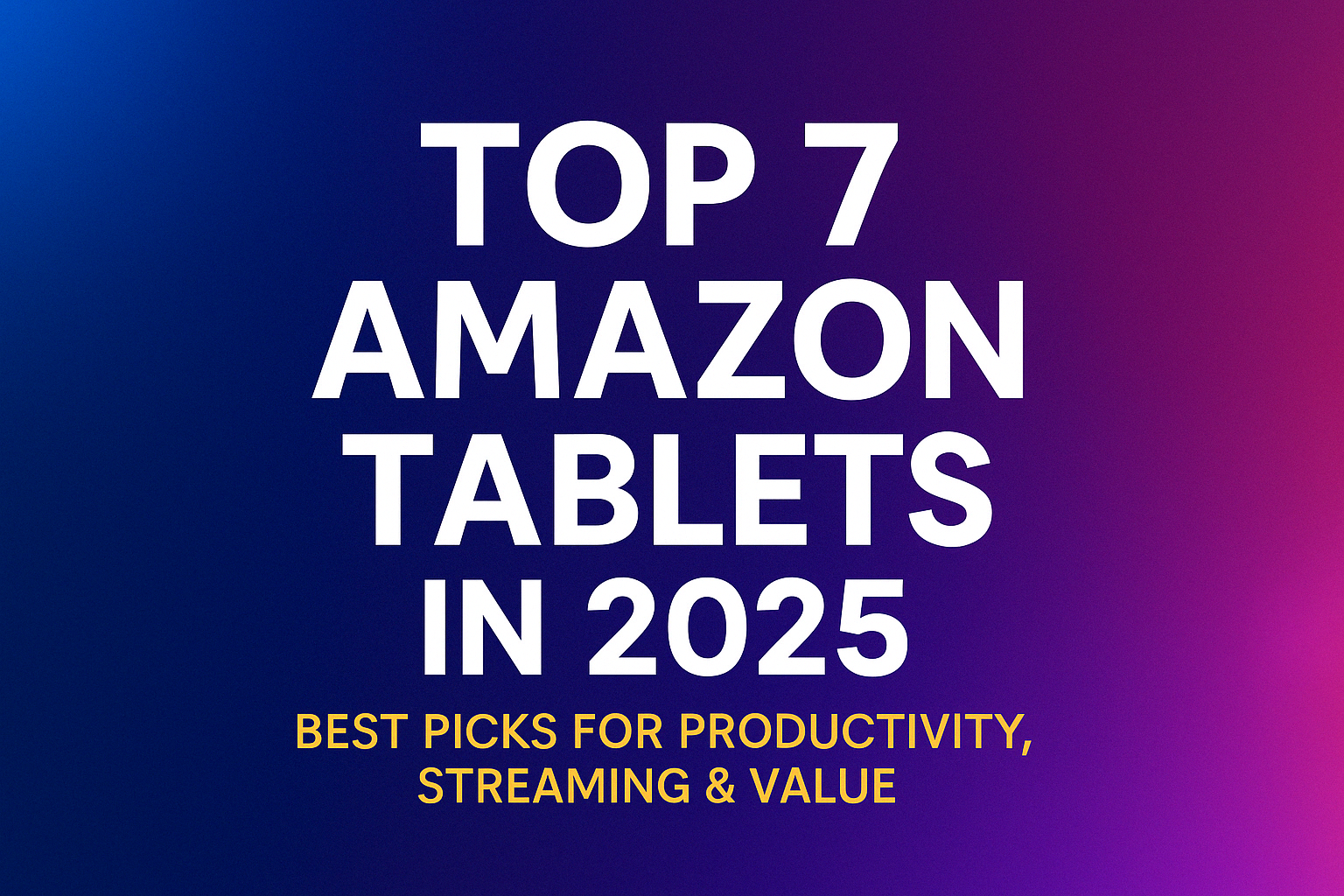Top 7 Amazon tablets in 2025 for productivity, streaming, and best value – comparison of iPad, Samsung, Fire, and more.